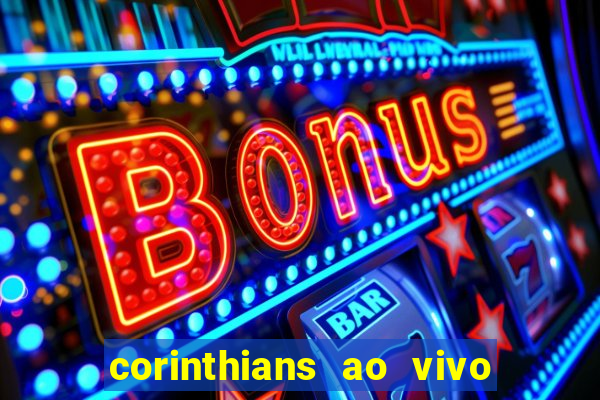 corinthians ao vivo multi canais